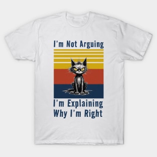 I'm Not Arguing T-Shirt